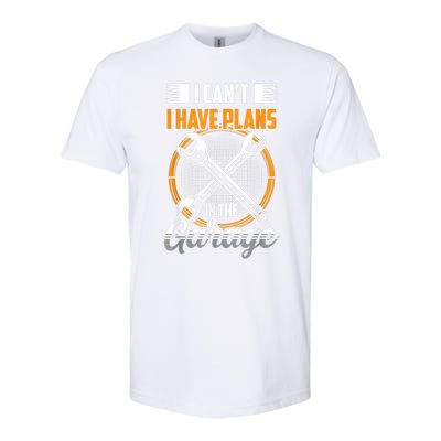 I Can't I Have Plans In The Garage Tools Car Mechanic Hobby Meaningful Gift Softstyle® CVC T-Shirt