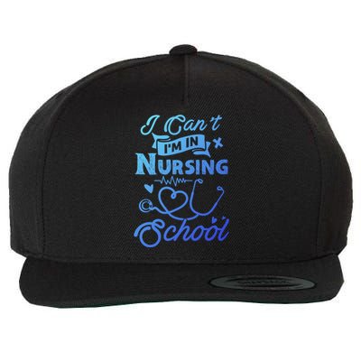 I Cant Im In Nursing School Funny Gift Design Idea Design Cool Gift Wool Snapback Cap