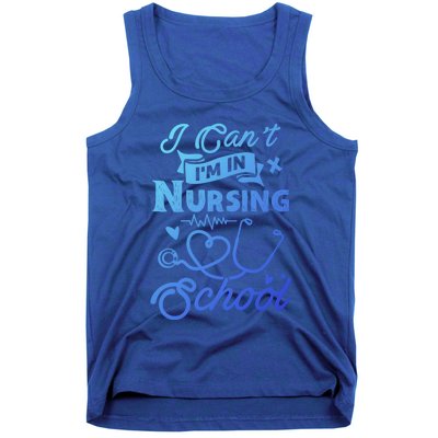 I Cant Im In Nursing School Funny Gift Design Idea Design Cool Gift Tank Top