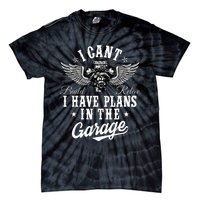 I Cant I Have Plans In The Garage Fathers Day Car Mechanics Tie-Dye T-Shirt