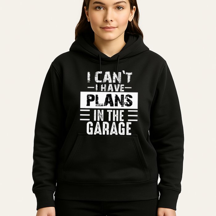 I Cant I Have Plans In The Garage Funny Retro Car Mechanic Hoodie