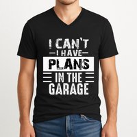 I Cant I Have Plans In The Garage Funny Retro Car Mechanic V-Neck T-Shirt