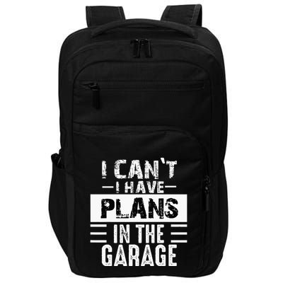 I Cant I Have Plans In The Garage Funny Retro Car Mechanic Impact Tech Backpack