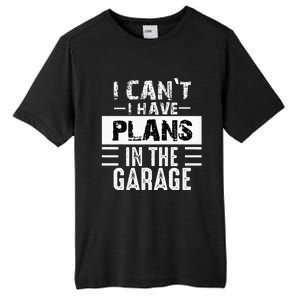 I Cant I Have Plans In The Garage Funny Retro Car Mechanic Tall Fusion ChromaSoft Performance T-Shirt