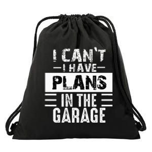 I Cant I Have Plans In The Garage Funny Retro Car Mechanic Drawstring Bag