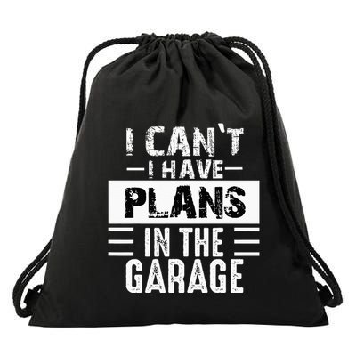 I Cant I Have Plans In The Garage Funny Retro Car Mechanic Drawstring Bag