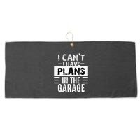 I Cant I Have Plans In The Garage Funny Retro Car Mechanic Large Microfiber Waffle Golf Towel