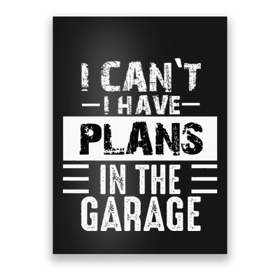 I Cant I Have Plans In The Garage Funny Retro Car Mechanic Poster