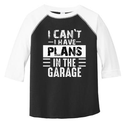 I Cant I Have Plans In The Garage Funny Retro Car Mechanic Toddler Fine Jersey T-Shirt