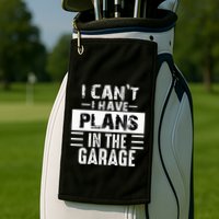 I Cant I Have Plans In The Garage Funny Retro Car Mechanic Golf Towel
