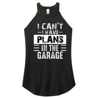 I Cant I Have Plans In The Garage Funny Retro Car Mechanic Women’s Perfect Tri Rocker Tank