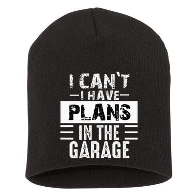 I Cant I Have Plans In The Garage Funny Retro Car Mechanic Short Acrylic Beanie