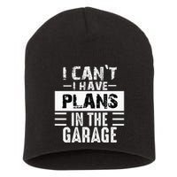 I Cant I Have Plans In The Garage Funny Retro Car Mechanic Short Acrylic Beanie