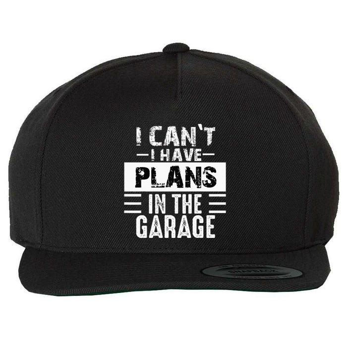 I Cant I Have Plans In The Garage Funny Retro Car Mechanic Wool Snapback Cap