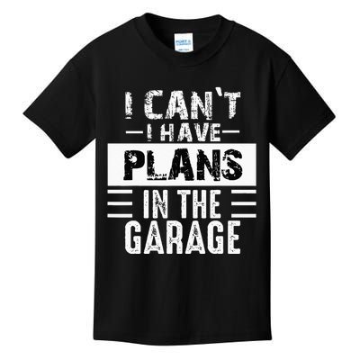 I Cant I Have Plans In The Garage Funny Retro Car Mechanic Kids T-Shirt