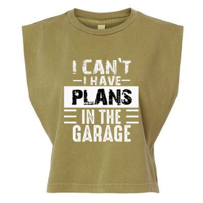 I Cant I Have Plans In The Garage Funny Retro Car Mechanic Garment-Dyed Women's Muscle Tee
