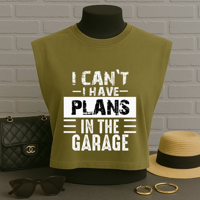 I Cant I Have Plans In The Garage Funny Retro Car Mechanic Garment-Dyed Women's Muscle Tee