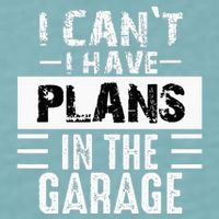 I Cant I Have Plans In The Garage Funny Retro Car Mechanic Sueded Cloud Jersey T-Shirt