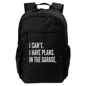 I CanT I Have Plans In The Garage Funny Car Mechanic Daily Commute Backpack