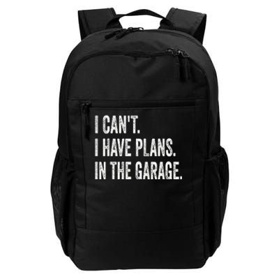 I CanT I Have Plans In The Garage Funny Car Mechanic Daily Commute Backpack