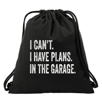 I CanT I Have Plans In The Garage Funny Car Mechanic Drawstring Bag