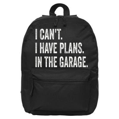 I CanT I Have Plans In The Garage Funny Car Mechanic 16 in Basic Backpack