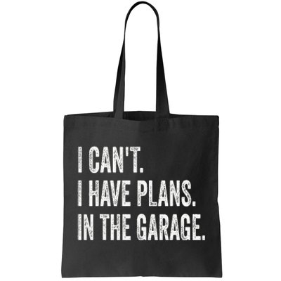 I CanT I Have Plans In The Garage Funny Car Mechanic Tote Bag