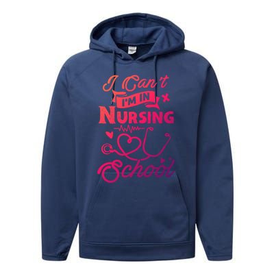 I Cant Im In Nursing School Funny Gift Design Idea Design Cool Gift Performance Fleece Hoodie