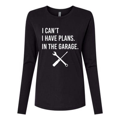 I Can't I Have Plans In My Garage Funny Mechanic Gift Womens Cotton Relaxed Long Sleeve T-Shirt