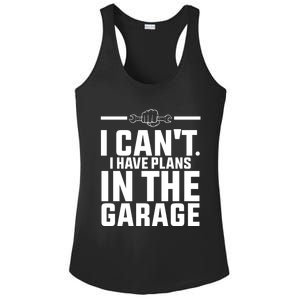 I Can't I Have Plans In The Garage Great Gift Ladies PosiCharge Competitor Racerback Tank