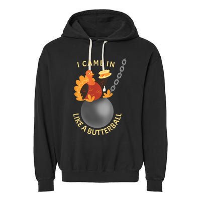 I Came In Like A Butterball Funny Thanksgiving Garment-Dyed Fleece Hoodie