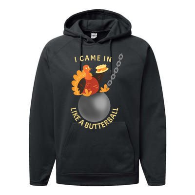 I Came In Like A Butterball Funny Thanksgiving Performance Fleece Hoodie