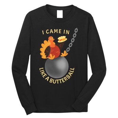 I Came In Like A Butterball Funny Thanksgiving Long Sleeve Shirt