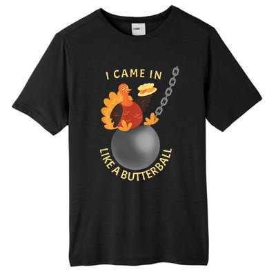 I Came In Like A Butterball Funny Thanksgiving Tall Fusion ChromaSoft Performance T-Shirt