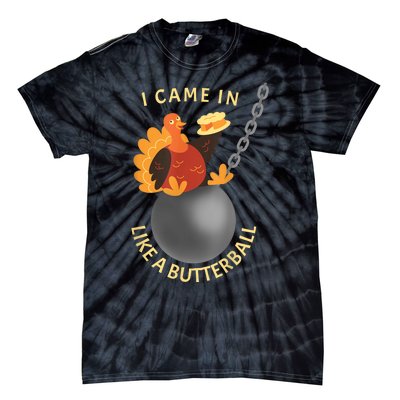 I Came In Like A Butterball Funny Thanksgiving Tie-Dye T-Shirt