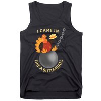 I Came In Like A Butterball Funny Thanksgiving Tank Top