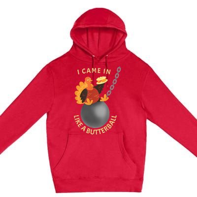 I Came In Like A Butterball Funny Thanksgiving Premium Pullover Hoodie