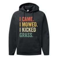 I Came I Mowed I Kicked Grass Funny Lawn Mowing Gardener Performance Fleece Hoodie