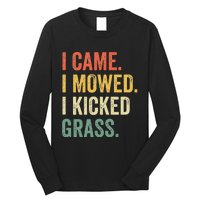 I Came I Mowed I Kicked Grass Funny Lawn Mowing Gardener Long Sleeve Shirt