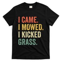 I Came I Mowed I Kicked Grass Funny Lawn Mowing Gardener T-Shirt