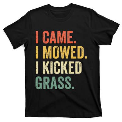 I Came I Mowed I Kicked Grass Funny Lawn Mowing Gardener T-Shirt