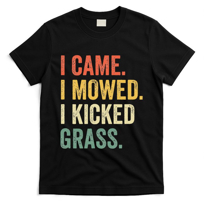 I Came I Mowed I Kicked Grass Funny Lawn Mowing Gardener T-Shirt