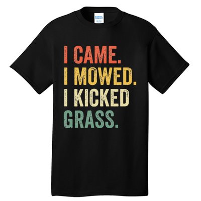 I Came I Mowed I Kicked Grass Funny Lawn Mowing Gardener Tall T-Shirt