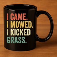 I Came I Mowed I Kicked Grass Funny Lawn Mowing Gardener 11oz C Handle Ceramic Mug