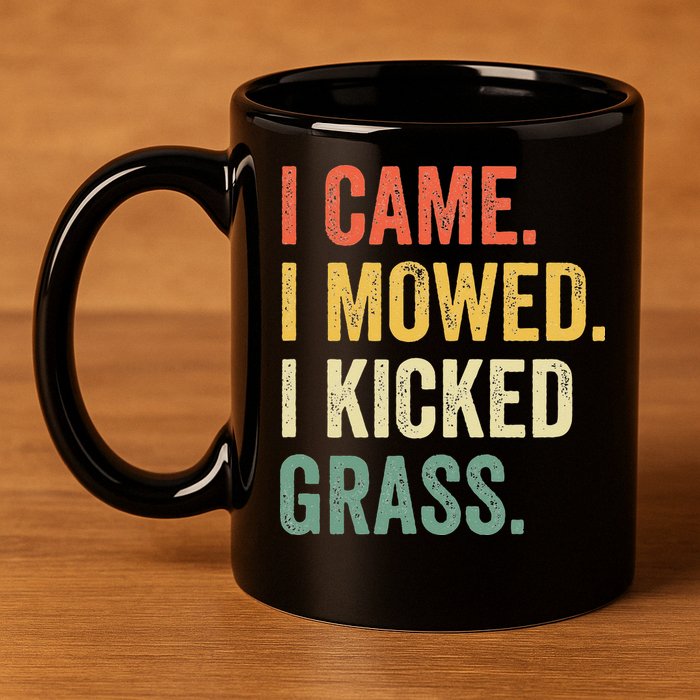 I Came I Mowed I Kicked Grass Funny Lawn Mowing Gardener 11oz C Handle Ceramic Mug