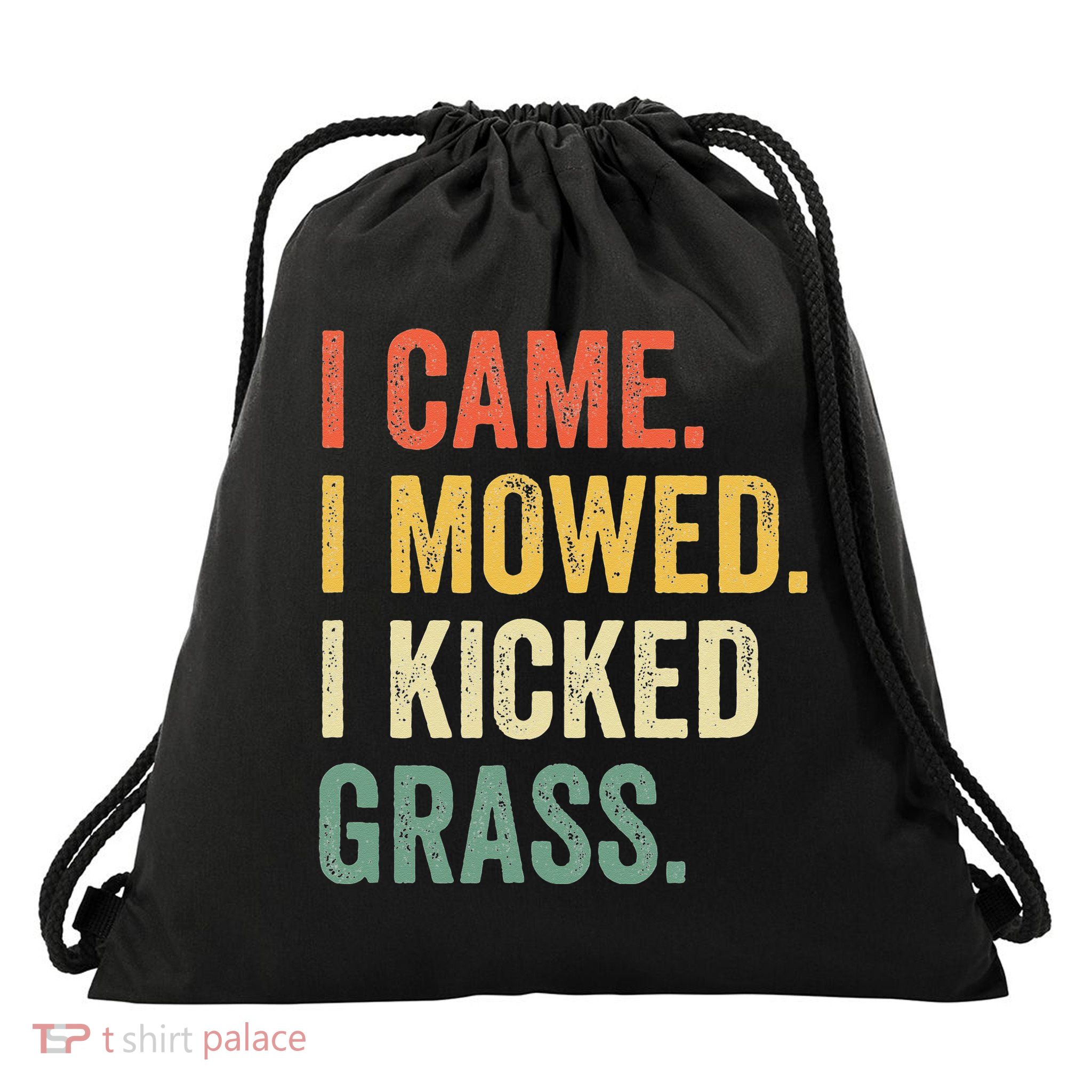 I Came I Mowed I Kicked Grass Funny Lawn Mowing Gardener Drawstring Bag
