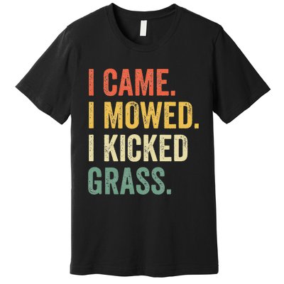 I Came I Mowed I Kicked Grass Funny Lawn Mowing Gardener Premium T-Shirt