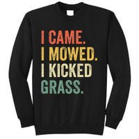 I Came I Mowed I Kicked Grass Funny Lawn Mowing Gardener Tall Sweatshirt