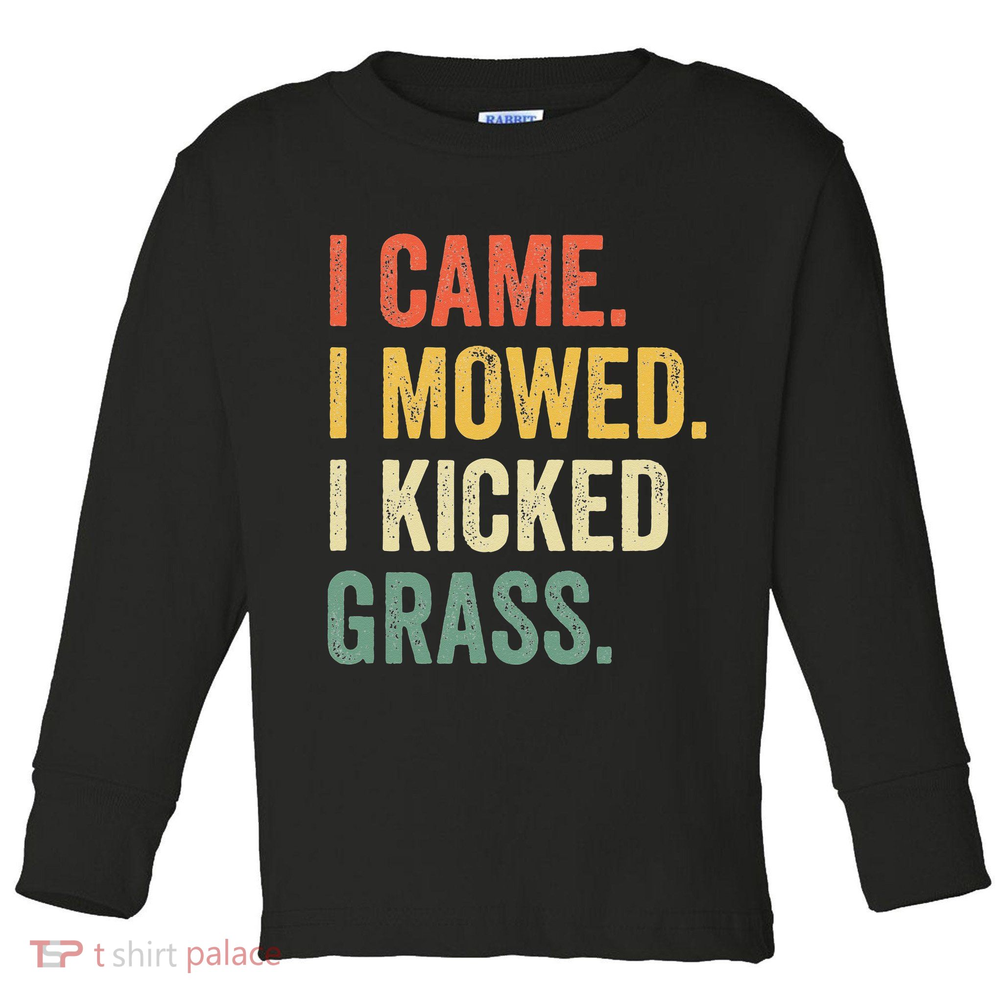 I Came I Mowed I Kicked Grass Funny Lawn Mowing Gardener Toddler Long Sleeve Shirt