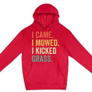 I Came I Mowed I Kicked Grass Funny Lawn Mowing Gardener Premium Pullover Hoodie